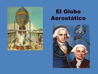 El Globo
Aerostático
 