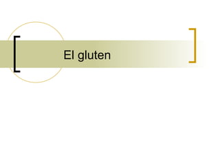 El gluten  