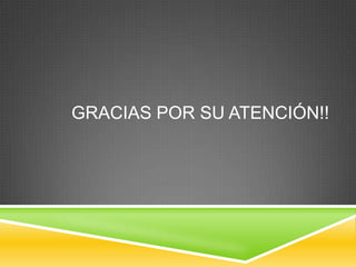 GRACIAS POR SU ATENCIÓN!!
 