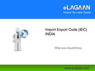Import Export Code (IEC) INDIA What you should Know 