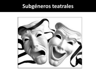 Subgéneros teatrales
 