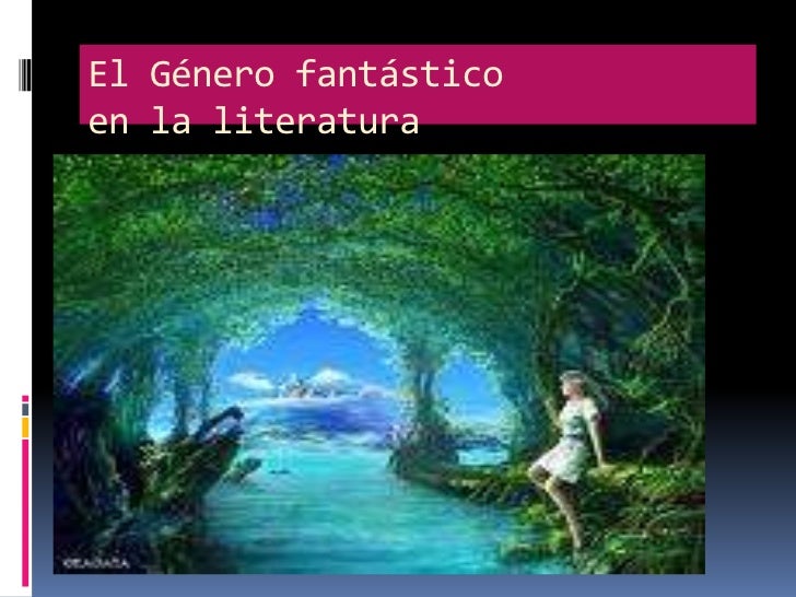 El Género fantásticoen la literatura<br />
