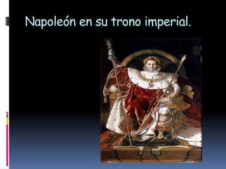 Napoleón en su trono imperial.
 