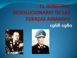 EL GOBIERNO REVOLUCIONARIO DE LAS FUERZAS ARMADAS 1968-1980 