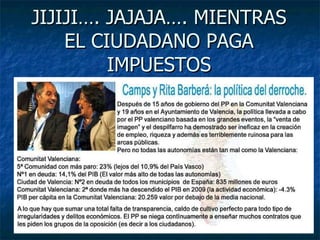 JIJIJI…. JAJAJA…. MIENTRAS EL CIUDADANO PAGA IMPUESTOS 