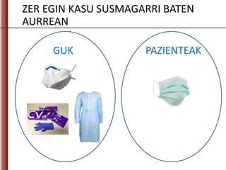GUK PAZIENTEAK
ZER EGIN KASU SUSMAGARRI BATEN
AURREAN
 
