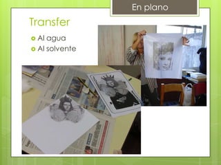 Transfer
 Al agua
 Al solvente
En plano
 