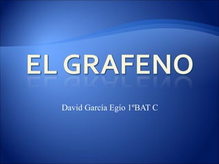 David García Egío 1ºBAT C
 