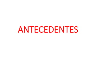 AANNTTEECCEEDDEENNTTEESS 
 