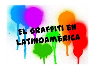 El graffiti en Latinoamérica 