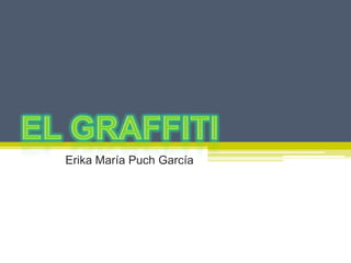 Erika María Puch García
 