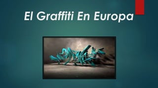 El Graffiti En Europa
 