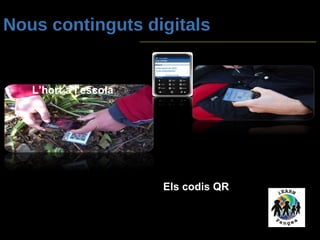 L’hort a l’escola Nous continguts digitals Els codis QR 