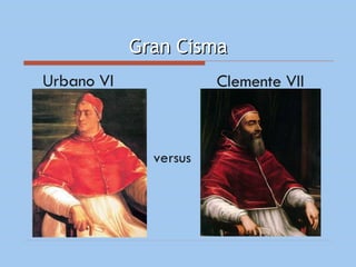 Gran Cisma Urbano VI   versus Clemente VII   