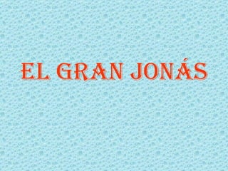 EL GRAN JONÁS 