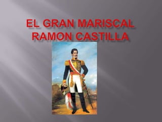 El Gran Mariscal Ramon Castilla ¡ 