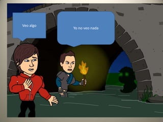 Yo no veo nada
Veo algo
 