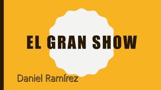 EL GRAN SHOW
 