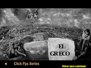 EL  GRECO Clicar para continuar Click Pps Series 