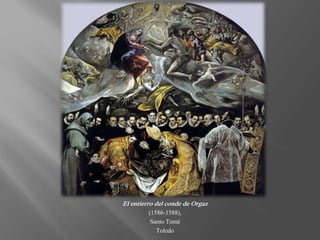 El entierro del conde de Orgaz
(1586-1588),
Santo Tomé
Toledo