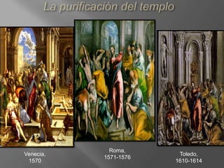 Venecia,
1570
Roma,
1571-1576
Toledo,
1610-1614