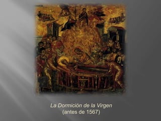 La Dormición de la Virgen
(antes de 1567)