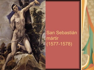 San Sebastián
mártir
(1577-1578)
 