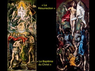 « La
 Résurrection »




« Le Baptême
  du Christ »
 