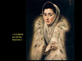 « La dame
au col de
fourrure »
 