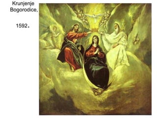 Krunjenje
Bogorodice,
1592.
 