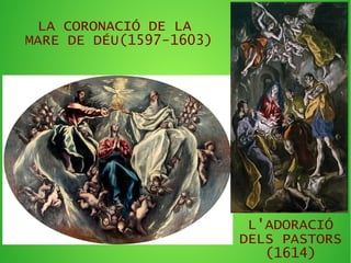LA CORONACIÓ DE LA
MARE DE DÉU(1597-1603)
L'ADORACIÓ
DELS PASTORS
(1614)
 