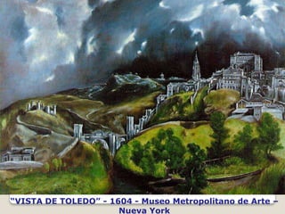 “VISTA DE TOLEDO” - 1604 - Museo Metropolitano de Arte –
Nueva York
 