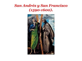 San Andrés y San Francisco
      (1590-1600).
 