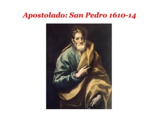 Apostolado: San Pedro 1610-14
 