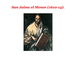 San Jaime el Menor (1610-14).
 