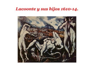 Lacoonte y sus hijos 1610-14.
 