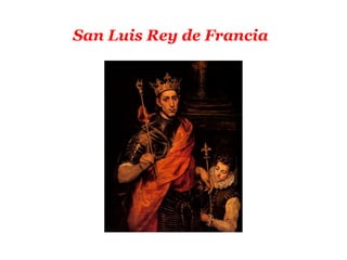 San Luis Rey de Francia
 
