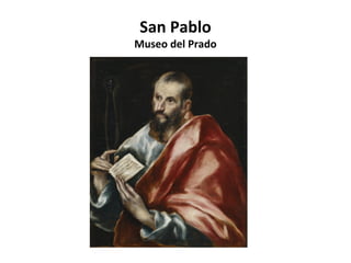 San Pablo

Museo del Prado

 