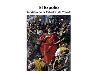 El Expolio

Sacristía de la Catedral de Toledo

 