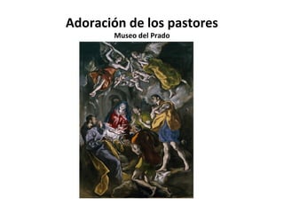 Adoración de los pastores
Museo del Prado

 