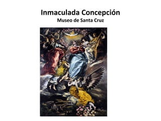 Inmaculada Concepción
Museo de Santa Cruz

 