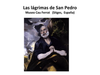 Las lágrimas de San Pedro
Museo Cau Ferrat (Sitges, España)

 