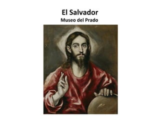 El Salvador

Museo del Prado

 