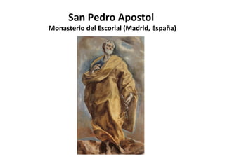 San Pedro Apostol

Monasterio del Escorial (Madrid, España)

 