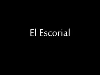 El Escorial
 