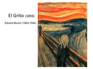El Grito (1893)
Edvard Munch (1863-1944)
 