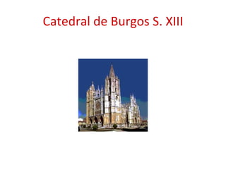 Catedral de Burgos S. XIII 