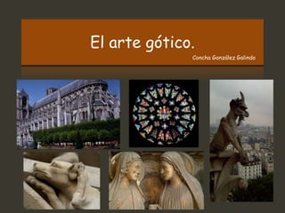 El arte gótico.
Concha González Galindo
 