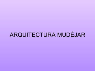ARQUITECTURA MUDÉJAR 