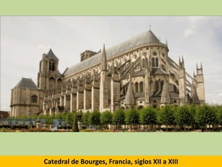 Catedral de Bourges, Francia, siglos XII a XIII

 